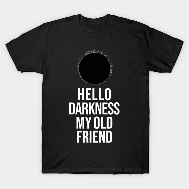 Hello Darkness T-Shirt by Pixelwave